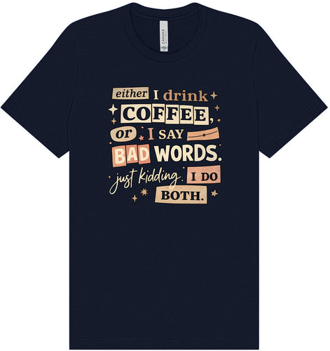 Drink Coffee and Say Bad Words Adult Bella Canvas Shirt
