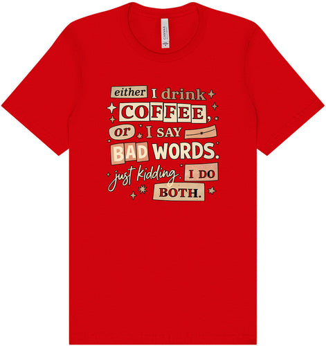 Drink Coffee and Say Bad Words Adult Bella Canvas Shirt
