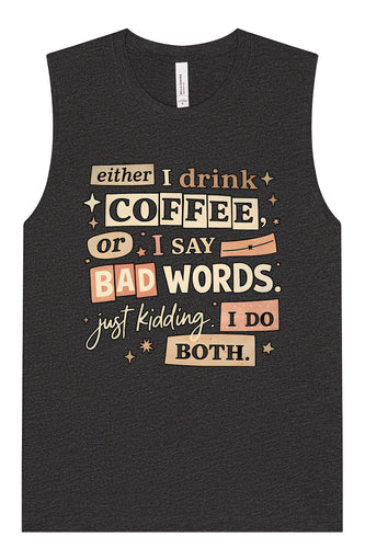 Drink Coffee and Say Bad Words Muscle Tank