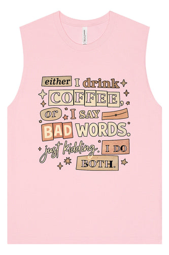 Drink Coffee and Say Bad Words Muscle Tank