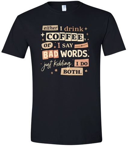 Drink Coffee and Say Bad Words Adult Gildan Soft Shirt