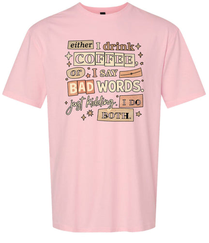 Drink Coffee and Say Bad Words Adult Gildan Soft Shirt