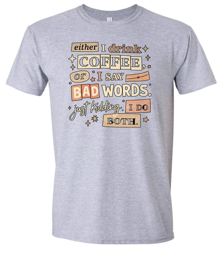Drink Coffee and Say Bad Words Adult Gildan Soft Shirt