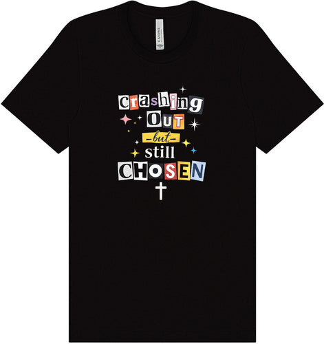 Crashing Out but Chosen Adult Bella Canvas Shirt