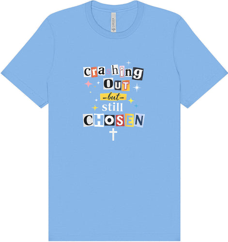 Crashing Out but Chosen Adult Bella Canvas Shirt