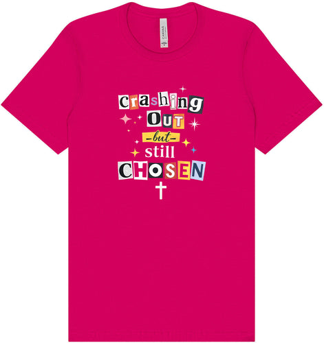 Crashing Out but Chosen Adult Bella Canvas Shirt
