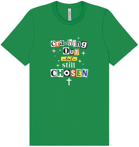 Crashing Out but Chosen Adult Bella Canvas Shirt