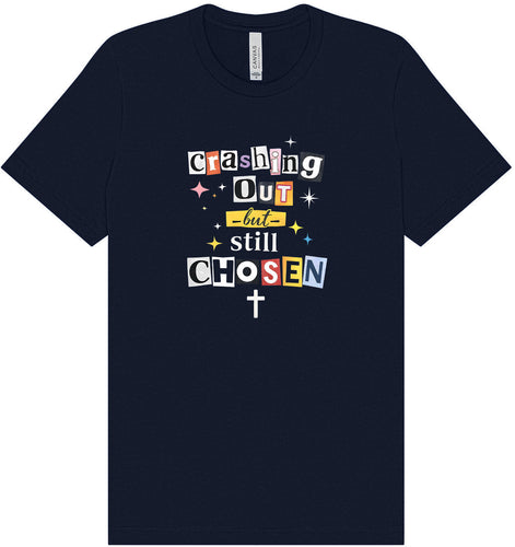 Crashing Out but Chosen Adult Bella Canvas Shirt