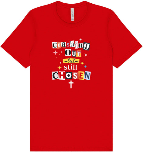 Crashing Out but Chosen Adult Bella Canvas Shirt
