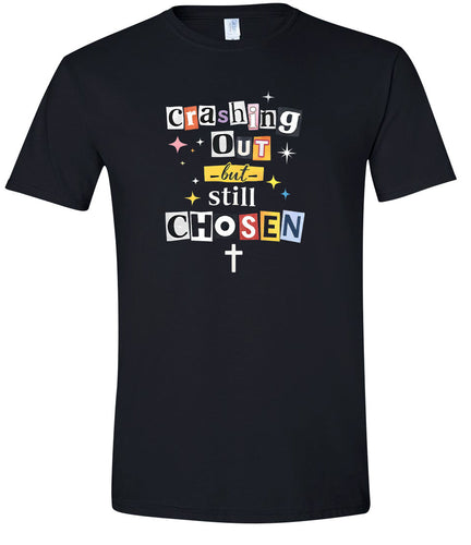 Crashing Out but Chosen Adult Gildan Soft Shirt
