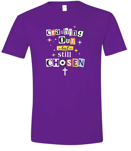 Crashing Out but Chosen Adult Gildan Soft Shirt