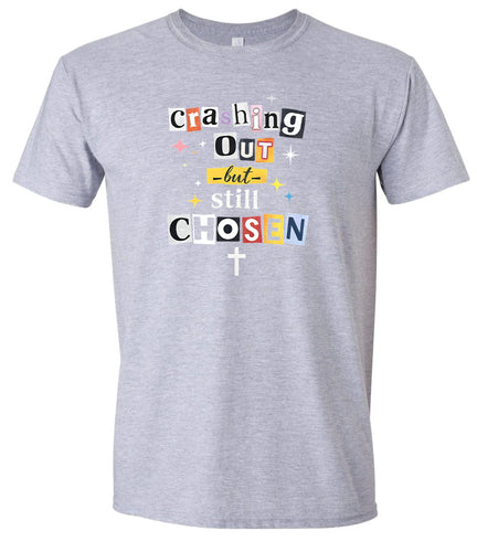 Crashing Out but Chosen Adult Gildan Soft Shirt