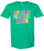 Perfectly Queer Adult Gildan Soft Shirt