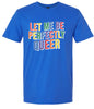 Perfectly Queer Adult Gildan Soft Shirt