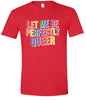 Perfectly Queer Adult Gildan Soft Shirt
