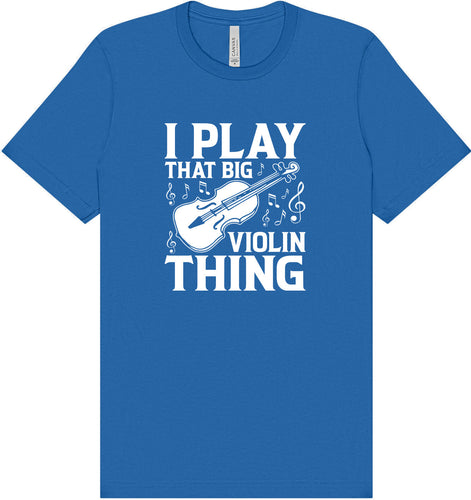 That Big Violin Thing Adult Bella Canvas Shirt