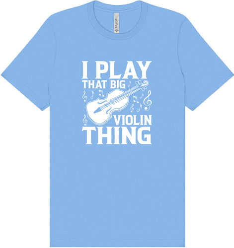 That Big Violin Thing Adult Bella Canvas Shirt
