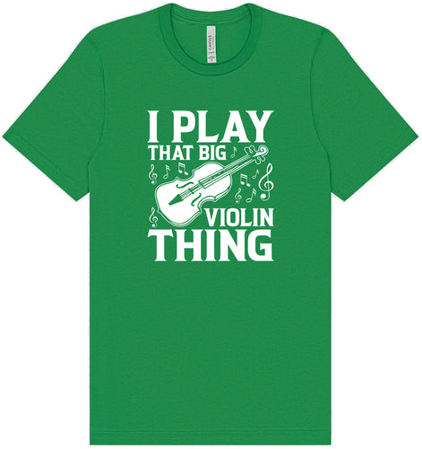 That Big Violin Thing Adult Bella Canvas Shirt
