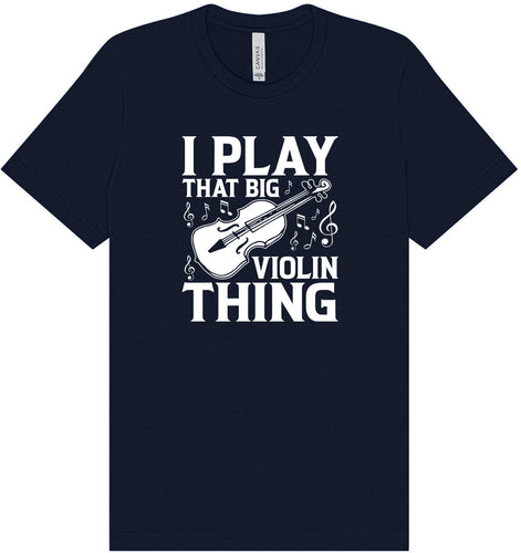That Big Violin Thing Adult Bella Canvas Shirt