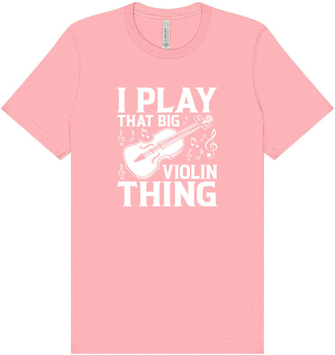 That Big Violin Thing Adult Bella Canvas Shirt