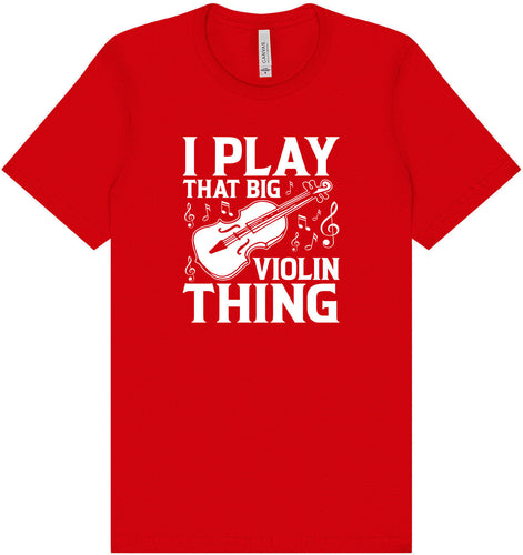 That Big Violin Thing Adult Bella Canvas Shirt