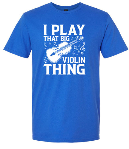 That Big Violin Thing Adult Gildan Soft Shirt