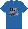 Bruh. It's in the Syllabus. Adult Bella Canvas Shirt