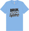 Bruh. It's in the Syllabus. Adult Bella Canvas Shirt