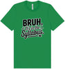 Bruh. It's in the Syllabus. Adult Bella Canvas Shirt