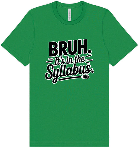 Bruh. It's in the Syllabus. Adult Bella Canvas Shirt