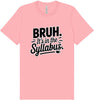 Bruh. It's in the Syllabus. Adult Bella Canvas Shirt