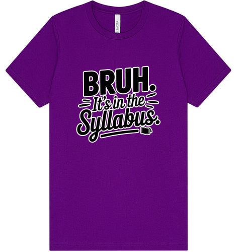 Bruh. It's in the Syllabus. Adult Bella Canvas Shirt