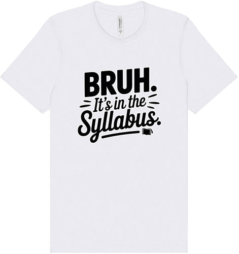 Bruh. It's in the Syllabus. Adult Bella Canvas Shirt