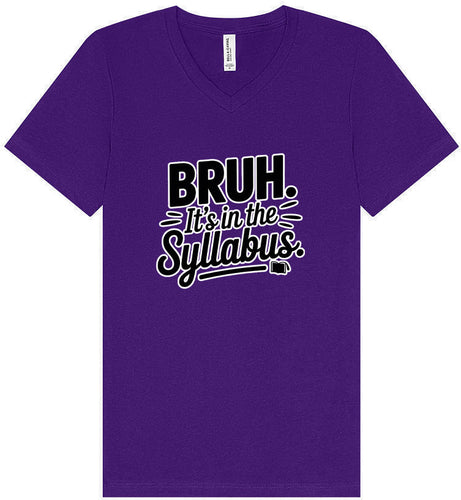 Bruh. It's in the Syllabus. Unisex V-Neck Shirt