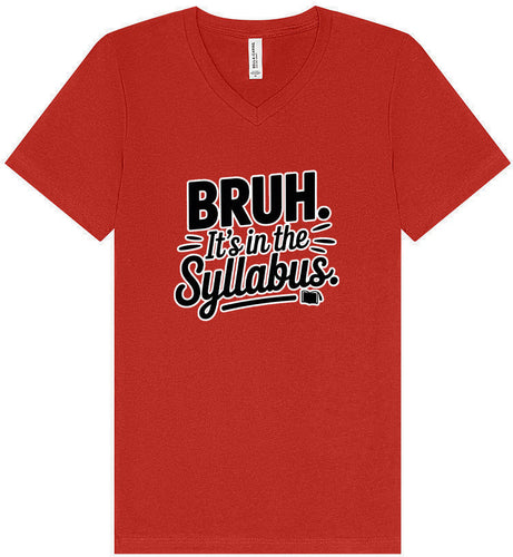 Bruh. It's in the Syllabus. Unisex V-Neck Shirt