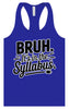 Bruh. It's in the Syllabus. Women's Racerback Tank