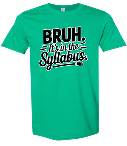 Bruh. It's in the Syllabus. Adult Gildan Soft Shirt