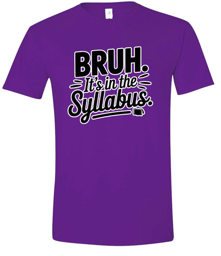 Bruh. It's in the Syllabus. Adult Gildan Soft Shirt