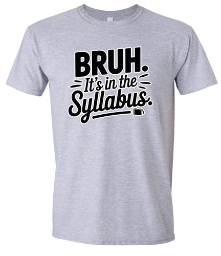 Bruh. It's in the Syllabus. Adult Gildan Soft Shirt