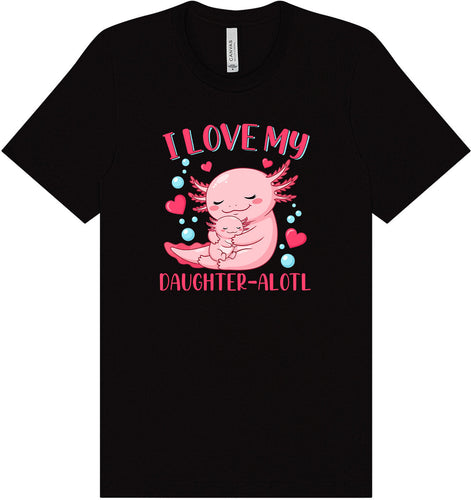 Love My Daughter Alotl Adult Bella Canvas Shirt