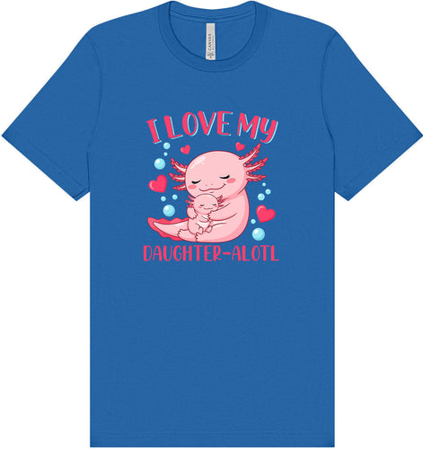 Love My Daughter Alotl Adult Bella Canvas Shirt