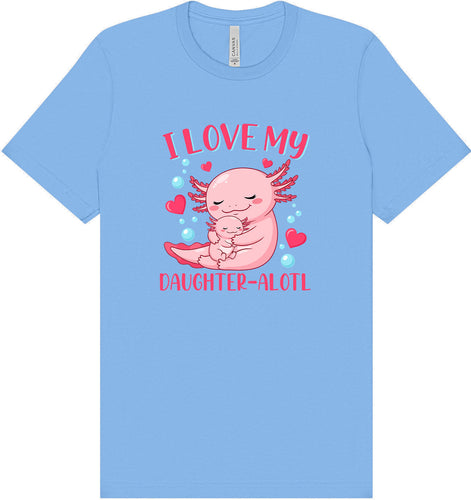 Love My Daughter Alotl Adult Bella Canvas Shirt