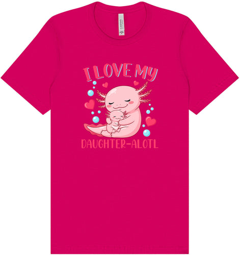 Love My Daughter Alotl Adult Bella Canvas Shirt