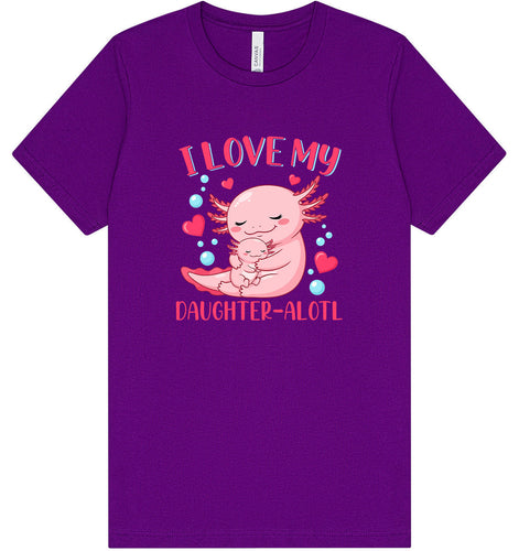 Love My Daughter Alotl Adult Bella Canvas Shirt