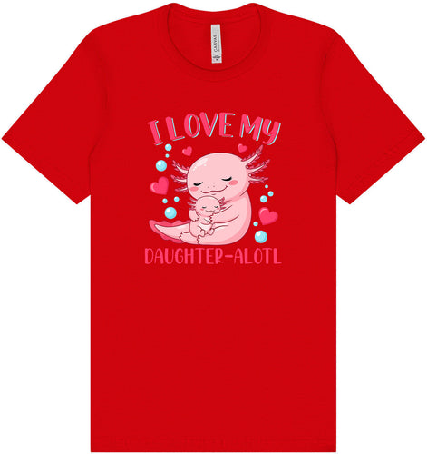 Love My Daughter Alotl Adult Bella Canvas Shirt