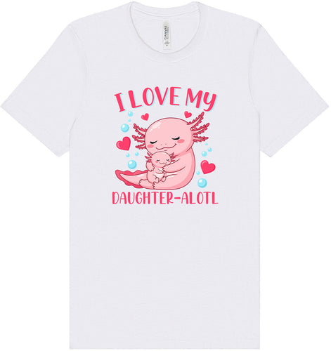 Love My Daughter Alotl Adult Bella Canvas Shirt