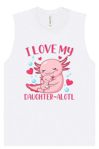 Love My Daughter Alotl Muscle Tank