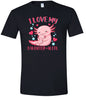 Love My Daughter Alotl Adult Gildan Soft Shirt