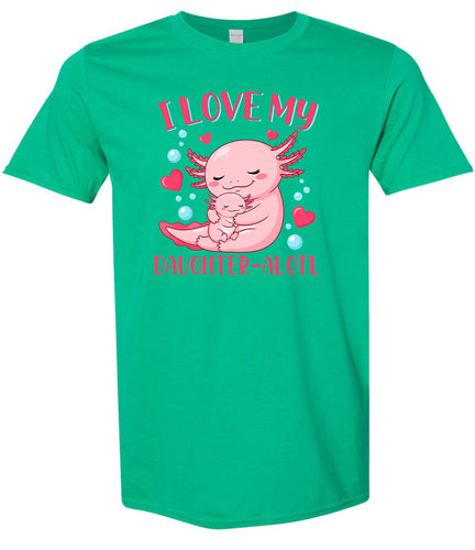 Love My Daughter Alotl Adult Gildan Soft Shirt