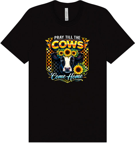 Pray til the Cows Come Home Adult Bella Canvas Shirt